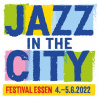  Jazz in the City Summer Festival 4.-5.6. 2022 • 04.06. - 05.05.2022 • Essen